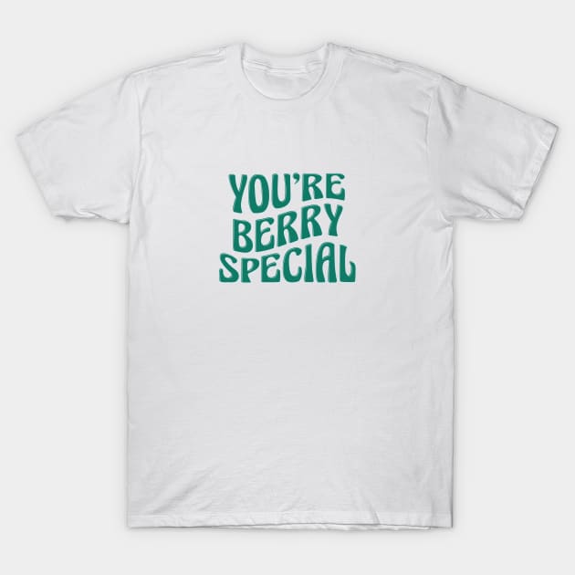 You're Berry Special! Pun Humor T-Shirt by GrinGarb